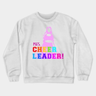 But I'm A Cheerleader Crewneck Sweatshirt